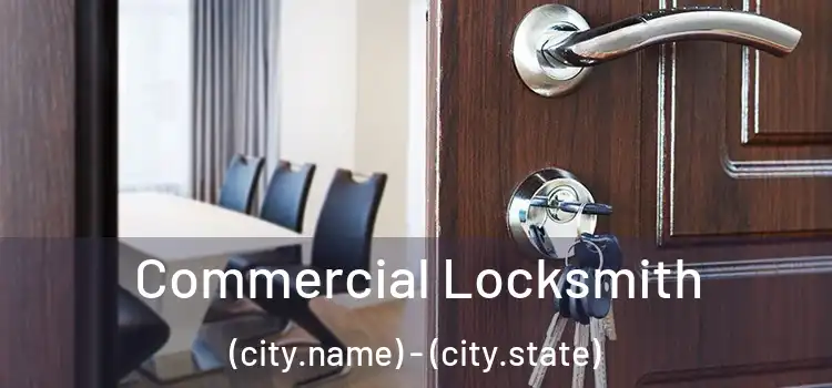 Commercial Locksmith (city.name) - (city.state)